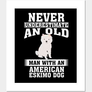 Never Underestimate an Old Man with American Eskimo Dog Posters and Art